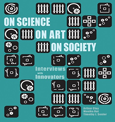 On Science On Art On Society- Interviews With Innovators [Paperback]