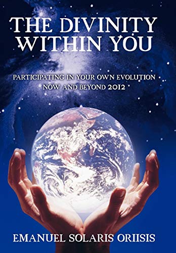 Divinity Within You  Participating in your own evolution now and Beyond 2012 [Hardcover]