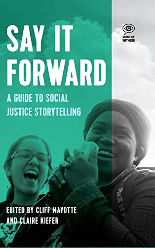 Say it Forward A Guide to Social Justice Storytelling [Hardcover]