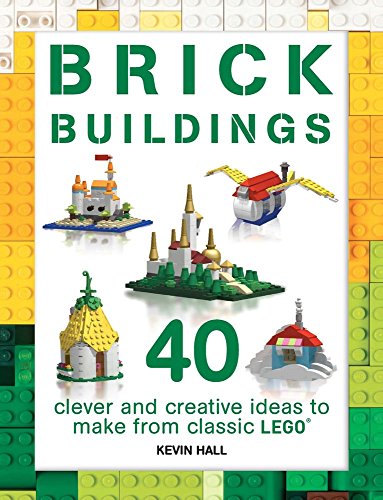 Brick Buildings 40 Clever &amp Creative Ideas to Make from Classic Lego}} [Paperback]