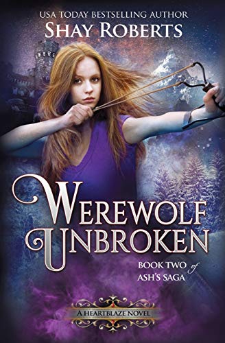 Werewolf Unbroken A Heartblaze Novel (ash's Saga 2) (volume 2) [Paperback]