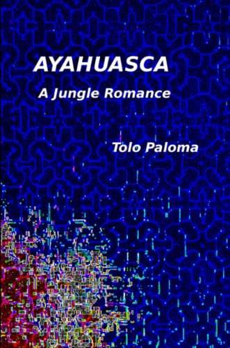 Ayahuasca - a Jungle Romance [Paperback]