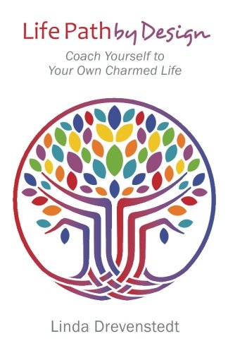 Life Path By Design Coach Yourself To Your Own Charmed Life [Paperback]