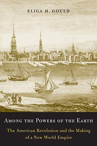 Among the Powers of the Earth The American Revolution and the Making of a New W [Paperback]