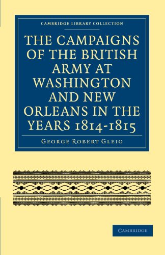 The Campaigns of the British Army at Washington and New Orleans in the Years 181 [Paperback]