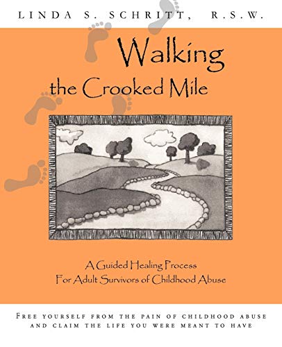 Walking The Crooked Mile A Self-Help Program For Adult Survivors Of Childhood A [Paperback]