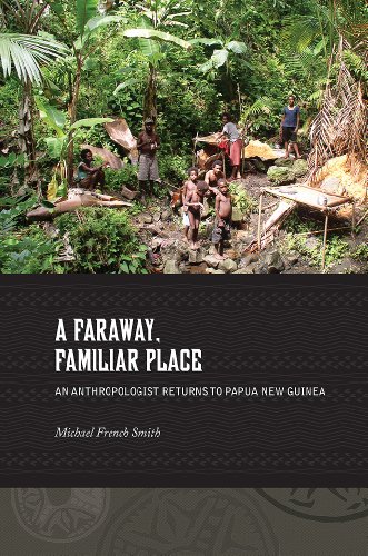 A Faraway, Familiar Place An Anthropologist Returns To Papua New Guinea [Paperback]