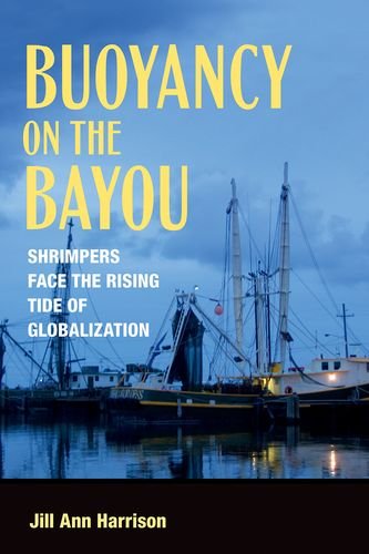 Buoyancy On The Bayou Shrimpers Face The Rising Tide Of Globalization [Hardcover]