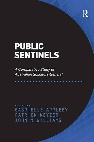 Public Sentinels A Comparative Study of Australian Solicitors-General [Hardcover]