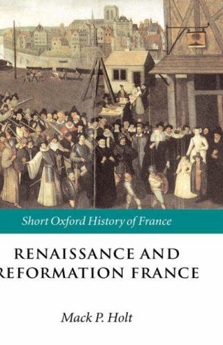 Renaissance and Reformation France 1500-1648 [Hardcover]
