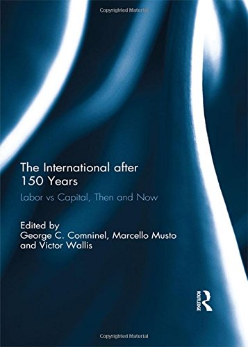 The International after 150 Years Labor vs Capital, Then and Now [Hardcover]