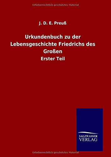 Urkundenbuch Zu Der Lebensgeschichte Friedrichs Des Gro_en (german Edition) [Hardcover]