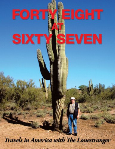 Forty Eight at Sixty Seven  Travels in America with the Lonestranger [Paperback]