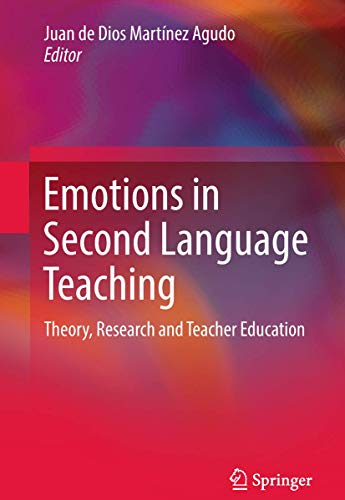 Emotions in Second Language Teaching Theory, Research and Teacher Education [Hardcover]