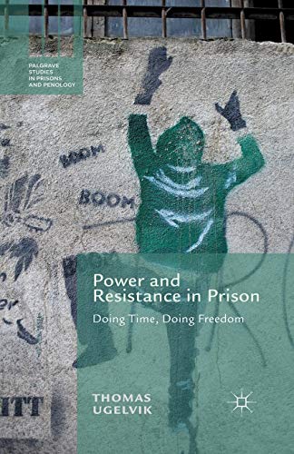 Power and Resistance in Prison Doing Time, Doing Freedom [Paperback]