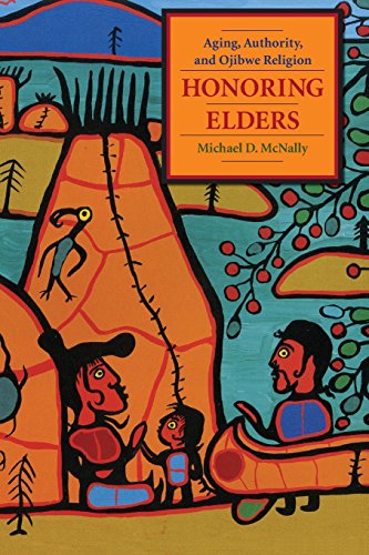 Honoring Elders Aging, Authority, and Ojibwe Religion [Paperback]