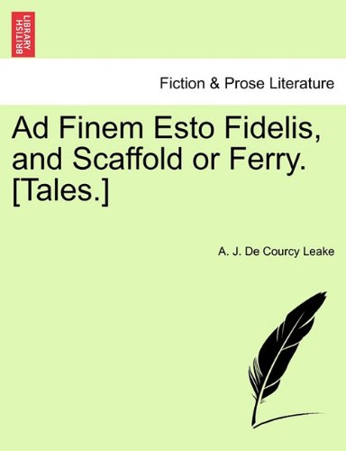 Ad Finem Esto Fidelis, and Scaffold or Ferry [Tales ] [Paperback]