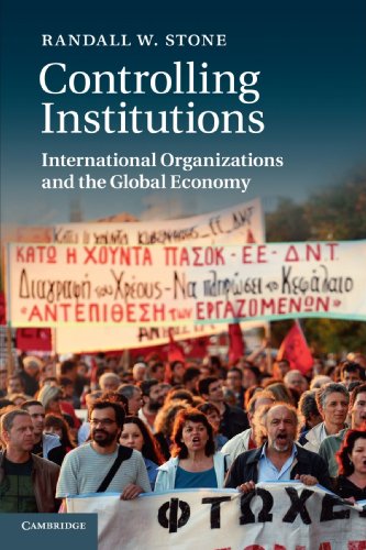 Controlling Institutions International Organizations and the Global Economy [Paperback]