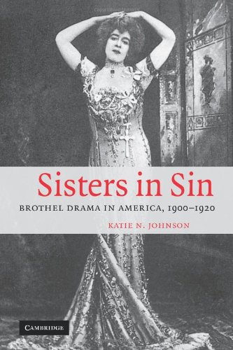 Sisters in Sin Brothel Drama in America, 19001920 [Paperback]
