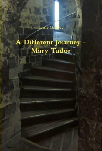 A Different Journey - Mary Tudor [Hardcover]