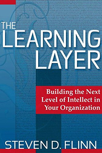 The Learning Layer Building the Next Level of Intellect in Your Organization [Hardcover]