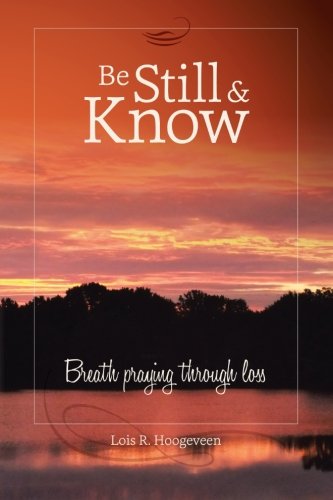 Be Still And Know Breath Praying Through Loss [Paperback]