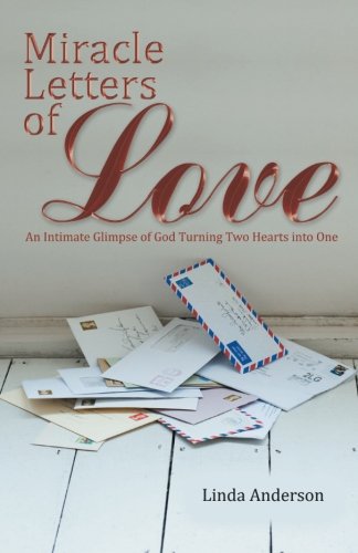 Miracle Letters Of Love An Intimate Glimpse Of God Turning Two Hearts Into One [Paperback]