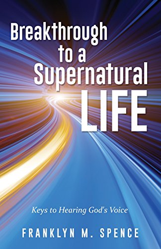 Breakthrough To A Supernatural Life [Paperback]