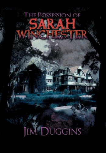Possession of Sarah Winchester  Jim Duggins [Hardcover]