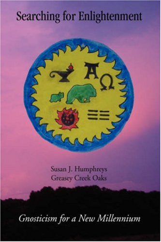 Searching for Enlightenment  Gnosticism for a New Millennium [Hardcover]