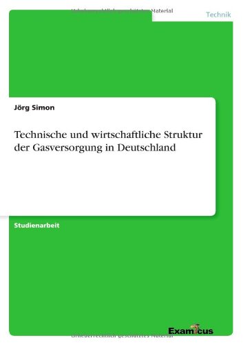 TECHNISCHE UND WIRTSCHAFTLICHE STRUKTURDER GASVERSORGUNG IN DEUTSCHLAND [Paperback]