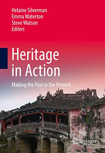 Heritage in Action Making the Past in the Present [Hardcover]
