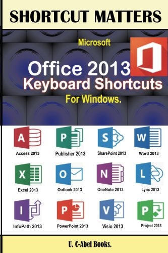 Microsoft Office 2013 Keyboard Shortcuts For Windows (shortcut Matters) [Paperback]