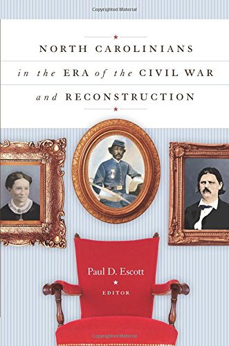 North Carolinians In The Era Of The Civil War And Reconstruction [Paperback]