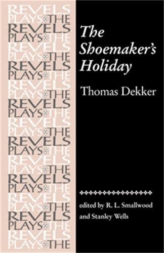 The Shoemakers Holiday by Thomas Dekker [Paperback]