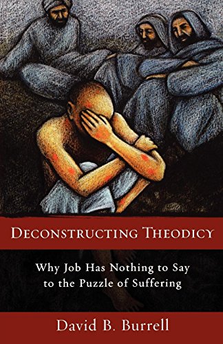 Deconstructing Theodicy Why Job Has Nothing to Say to the Puzzle of Suffering [Paperback]