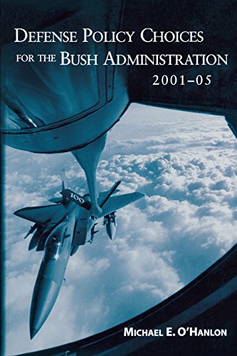 Defense Policy Choices for the Bush Administration, 2001-2005 [Paperback]