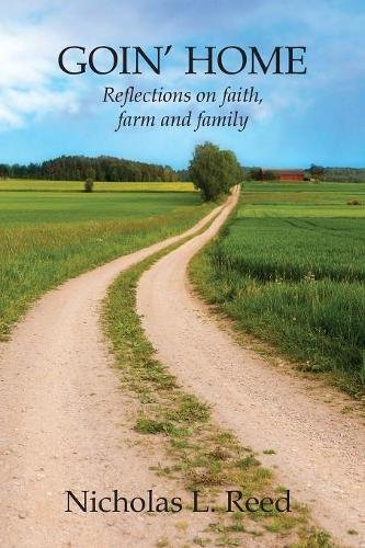 Goin' Home  Reflections on Faith, Farm and Family [Paperback]