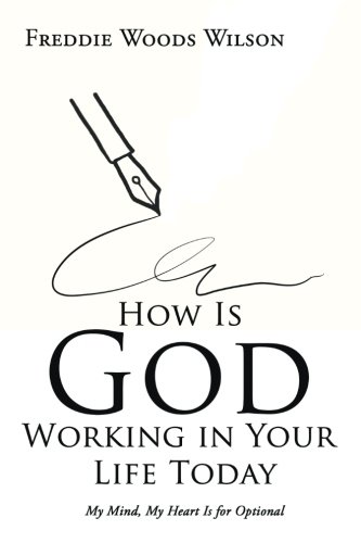 How Is God Working in Your Life Today  My Mind, My Heart Is for Optional [Paperback]