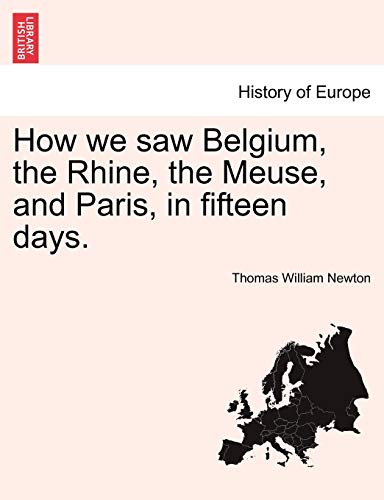How We Saw Belgium, the Rhine, the Meuse, and Paris, in Fifteen Days [Paperback]