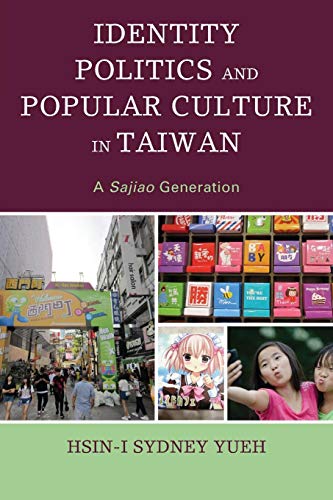 Identity Politics and Popular Culture in Taiwan A Sajiao Generation [Paperback]