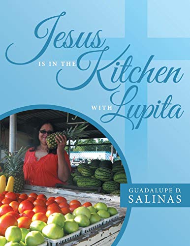 Jesus Is In The Kitchen With Lupita [Paperback]