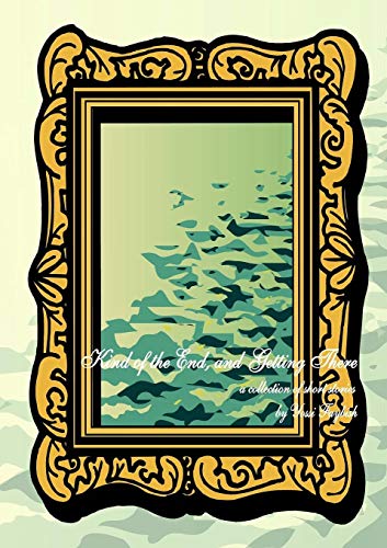 Kind of the End, and Getting There [Paperback]