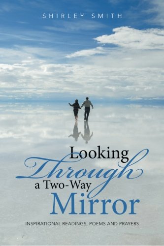 Looking Through A Two-Way Mirror Inspirational Readings, Poems And Prayers [Paperback]