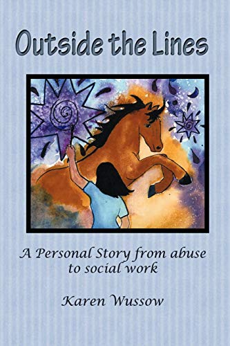 Outside The Lines A Personal Journey From Abuse To Social Work [Paperback]