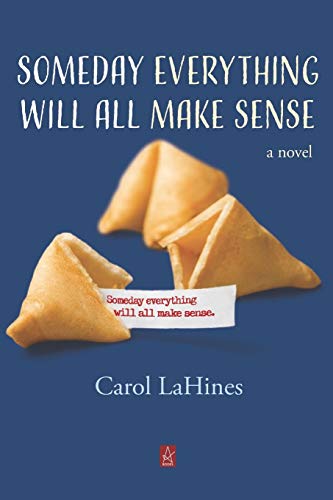 Someday Everything Will All Make Sense  A Novel [Paperback]