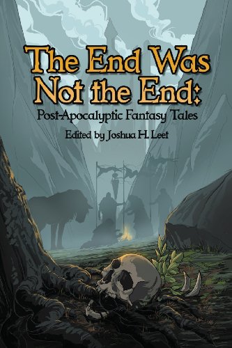 The End Was Not The End Post-Apocalyptic Fantasy Tales [Paperback]