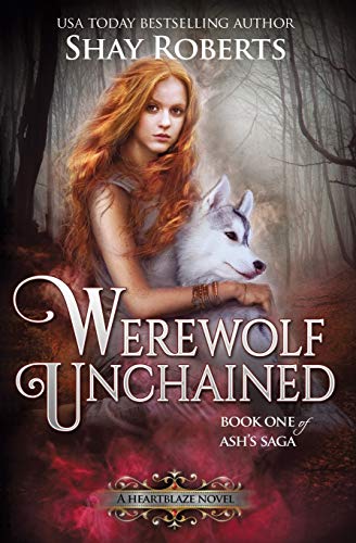 Werewolf Unchained A Heartblaze Novel (ash's Saga 1) (volume 1) [Paperback]