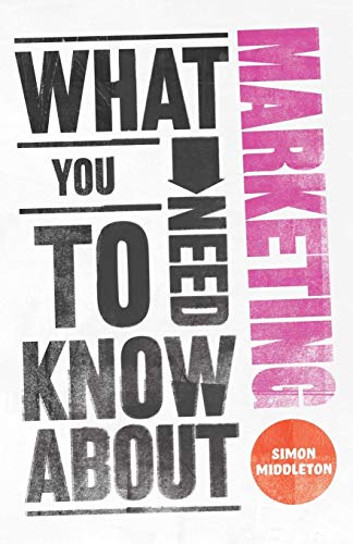 What You Need to Know About Marketing [Paperback]