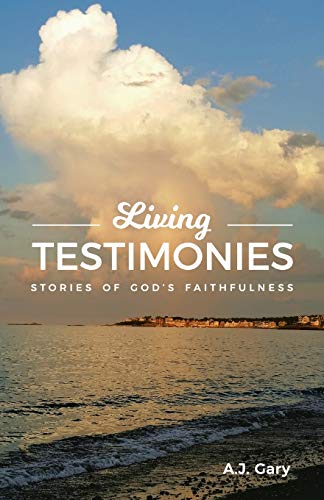 Living Testimonies  Stories of God's Faithfulness [Paperback]